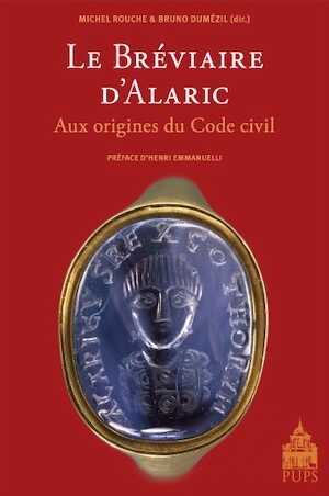 Le Bréviaire d'Alaric. Aux origines du Code civil, 2008, 371 p.