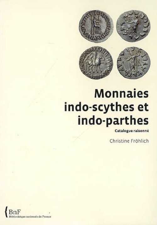Monnaies indo-scythes et indo-parthes. Catalogue raisonné, 2008, 192 p. dt 29 pl.