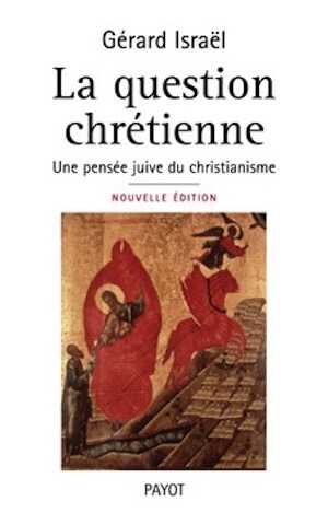 La question chrétienne. Une pensée juive du christianisme, 2008, 448 p.