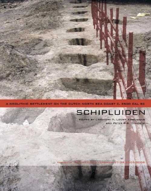 Schipluiden. A Neolithic Settlement on the Dutch North Sea Coast c. 3500 cal BC, (Analecta Praehistorica Leidensia 37/38), 2013, 2e éd.