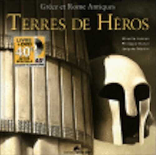 Grèce et Rome antiques. Terres de héros, 2008.