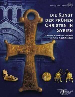 Die Kunst der frühen Christen in Syrien. Zeichen, Bilder und Symbole vom 4. bis 7. Jahrhundert, 2008, 240 p., 270 ill. coul.