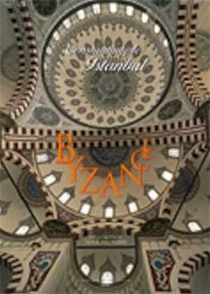 Byzance, Constantinople, Istanbul, 2008, 416 p.