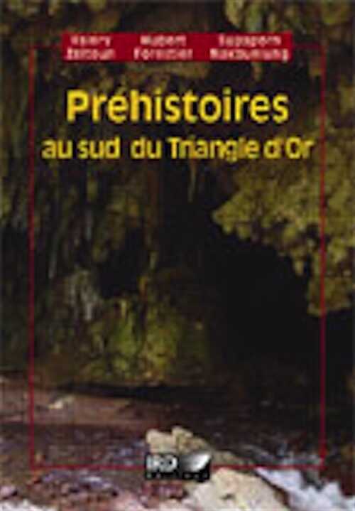 Préhistoires au sud du Triangle d'or, 2008, 252 p.