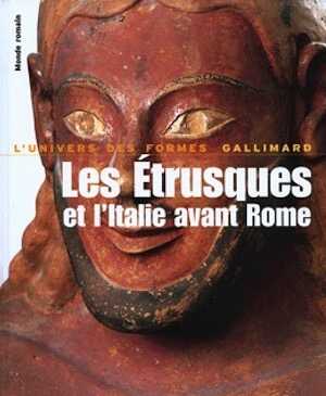 Les Étrusques et l'Italie avant Rome, (Collection L'Univers des Formes), 2008, 460 p., 441 ill.
