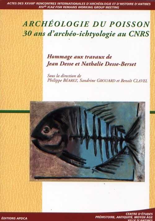 Archéologie du poisson. 30 ans d'archéo-ichtyologie au CNRS. Hommage aux travaux de Jean Desse et Nathalie Desse-Berset, (actes des XXVIIIe Rencontres internationales d'Archéologie et d'Histoire d'Antibes et XIVe conf. ICAZ), 2008, 424 p.