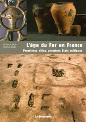 L'âge du Fer en France. Premières villes, premiers Etats celtiques, 2008, 180 p.