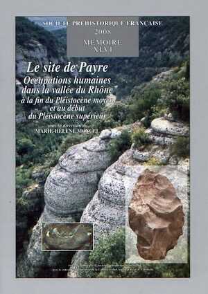 Le site de Payre. Occupations humaines dans la vallée du Rhône à la fin du Pléistocène moyen et au début du Pléistocène supérieur, (Mémoire SPF 46), 2008, 336 p.