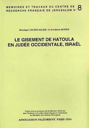 ÉPUISÉ - Le Gisement de Hatoula en Judée occidentale, Israël. Rapport de fouilles 1980-1988, (Mémoires et Travaux du Centre de Recherche Français de Jérusalem, n° 8), 1995, 341 p., 108 fig., 25 pl.