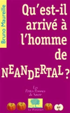 Qu'est-il arrivé à l'homme de Neandertal ?, 2008, 64 p.