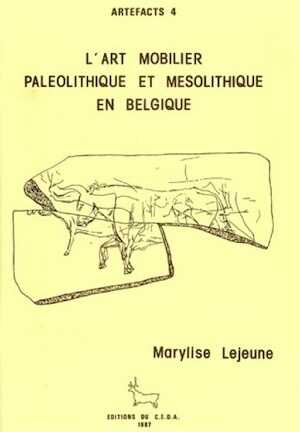 L'Art mobilier paléolithique et mésolithique en Belgique (Artefacts 4), 1987, 84 p., 54 fig., 45 ph.