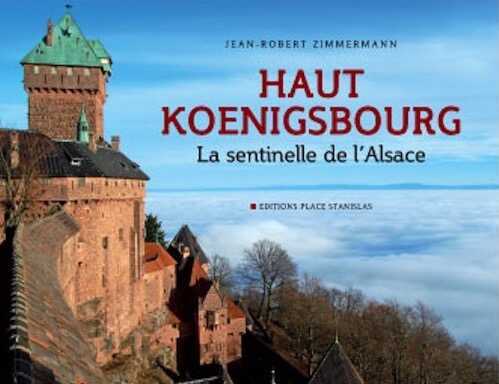 Haut-Koenigsbourg, la sentinelle de l'Alsace, 2008, 128 p., ill. coul.