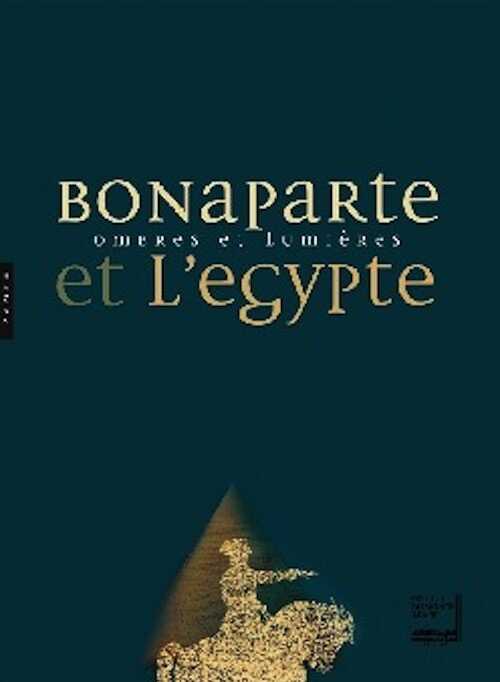 Bonaparte et l'Egypte. Feu et Lumières, (cat. expo. Institut du monde arabe, oct. 2008-mars 2009, et Musée des Beaux-Arts, Arras, mai-oct. 2009), 2008, 420 p.