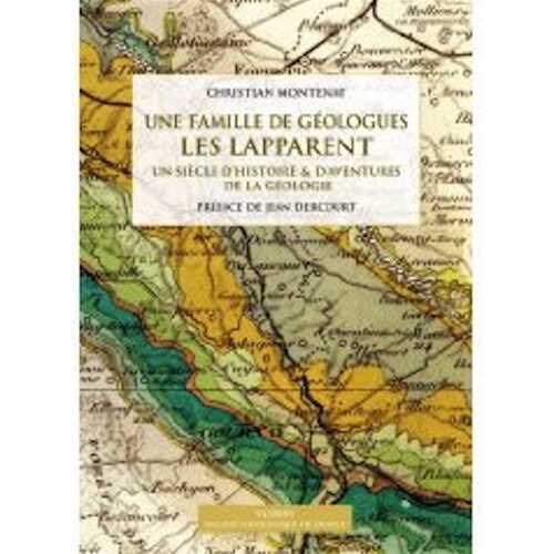 ÉPUISÉ - Une famille de géologues. Les Lapparent, Un siècle d'histoire & d'aventures de la géologie, 2008, 224 p.