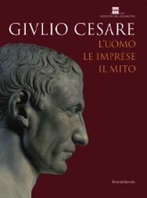 Giulio Cesare. L'uomo, le imprese, il mito, (cat. expo. Rome, Chiostro del Bramante, oct. 08-mai 09), 2008, 312 p., 200 ill. coul., 60 ill. n.b.