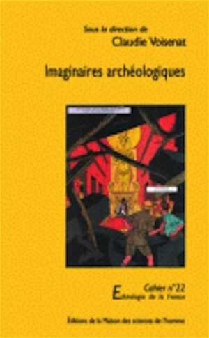 Imaginaires archéologiques, 2008, 280 p.