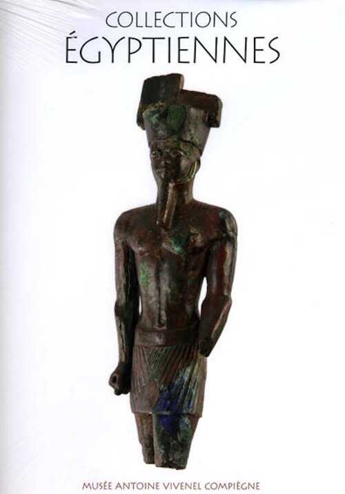 Collections égyptiennes du musée Antoine Vivenel de Compiègne, 2007, 301 p.