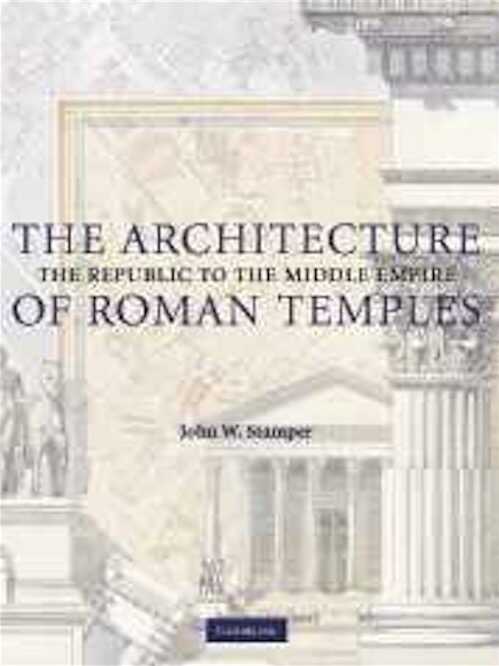 The Architecture of Roman Temples. The Republic to the Middle Empire, 2005, 304 p.