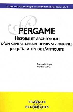 Pergame. Histoire et archéologie d'un centre urbain depuis ses origines jusqu'à la fin de l'Antiquité, 2008.