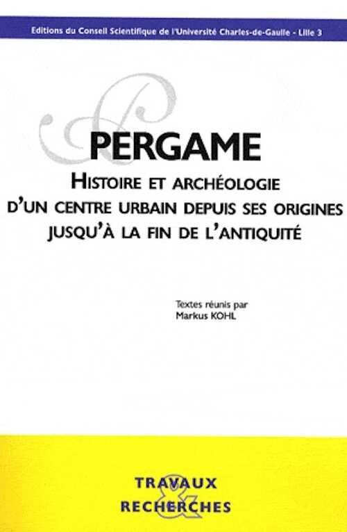 Pergame. Histoire et archéologie d'un centre urbain depuis ses origines jusqu'à la fin de l'Antiquité, 2008.