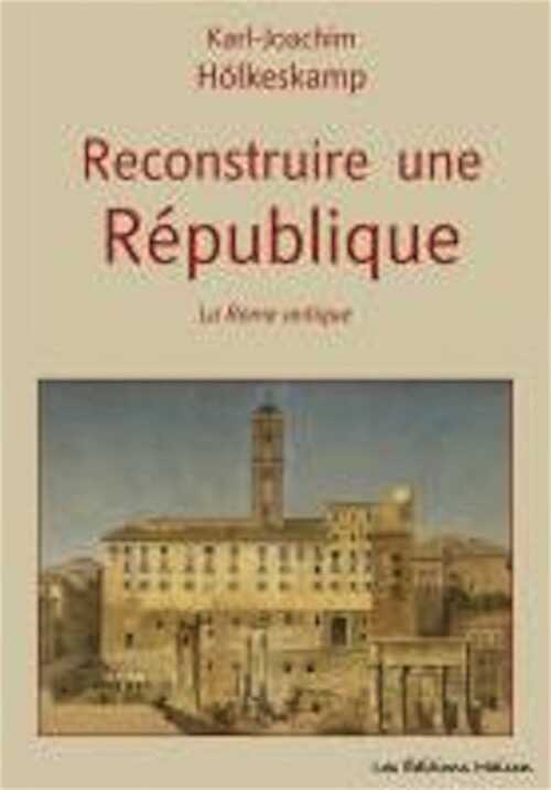 ÉPUISÉ - Reconstruire une République. La Rome antique, 2008, 172 p.