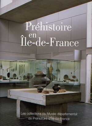 Préhistoire en Île-de-France. Les collections du Musée départemental de Préhistoire d'Île-de-France, 2008, 364 p., ill. coul.