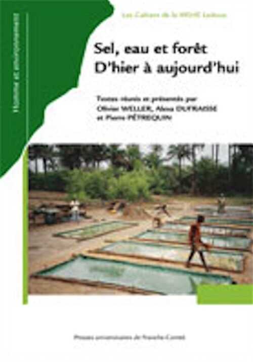 Sel, eau et forêt. D'hier à aujourd'hui, 2008, 572 p.