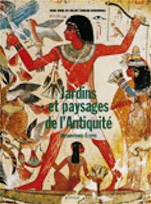 Jardins et paysages de l'Antiquité. 1, Mésopotamie et Egypte, 2008, 220 p.