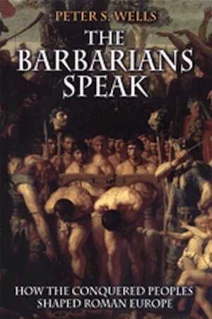 The Barbarians Speak. How the Conquered Peoples Shaped Roman Europe, 2001, 352 p.