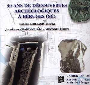 30 ans de découvertes archéologiques à Béruges (86), 2008, 238 p.