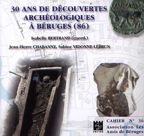 30 ans de découvertes archéologiques à Béruges (86), 2008, 238 p.