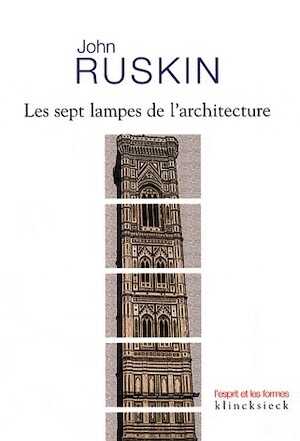 Les sept lampes de l'architecture, 2008, 256 p.
