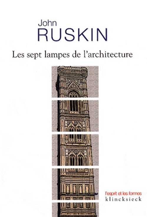 Les sept lampes de l'architecture, 2008, 256 p.