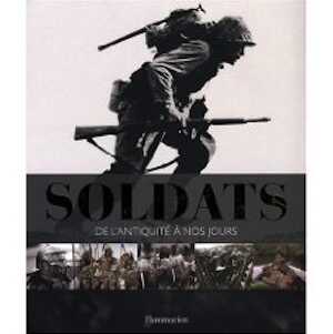 Soldats. De l'Antiquité à nos jours, 2012, 360 p.