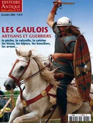 n°17. Décembre 2008. Les Gaulois. Artisans et guerriers.