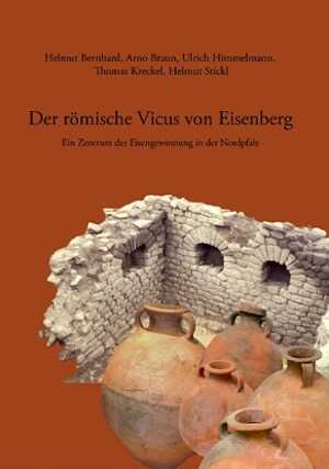Der römische Vicus von Eisenberg. Ein Zentrum der Eisengewinnung in der Nordpfalz, 2007, 254 p., 298 ill.