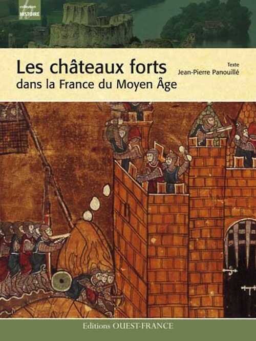 Les châteaux forts dans la France du Moyen Age, 2010, 128 p.