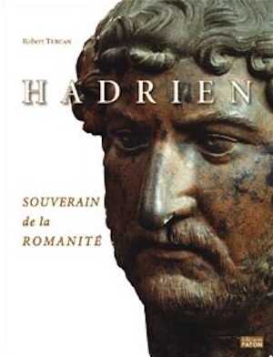 Hadrien, souverain de la Romanité, 2008, 220 p., 150 ill. Nouveau prix : 49 € au lieu de 110 €.