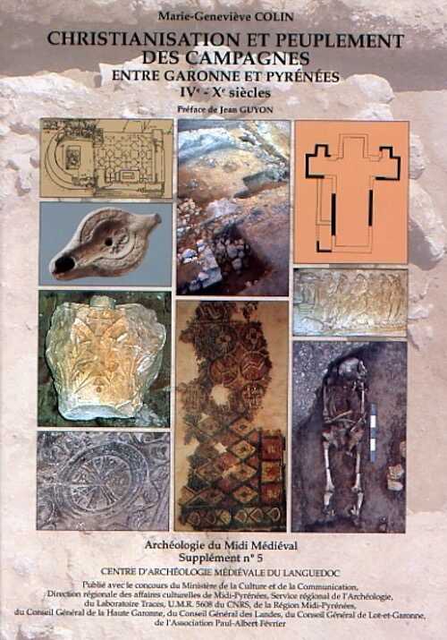 Christianisation et peuplement des campagnes entre Garonne et Pyrénées, IVe-Xe siècles, (Archéologie du Midi Médiéval, suppl. 5), 2008, 280 p., nbr. ill.