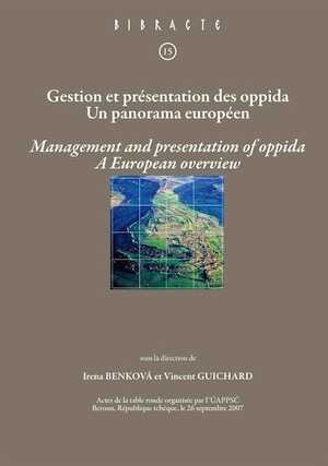 Gestion et présentation des oppida. Un panorama européen, (Bibracte 15). Management and presentation of oppida. A European overview, (actes table ronde, Beroun, République tchèque, 26 septembre 2007), 2008, 205 p., 140 ill.
