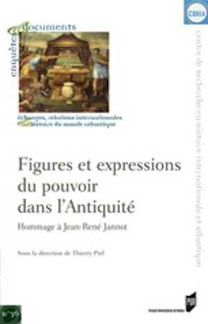 Figures et expressions du pouvoir dans l'Antiquité. Hommage à Jean-René Jannot, 2009, 142 p.