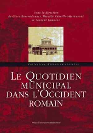 Le quotidien municipal dans l'Occident romain, 2009, 810 p.