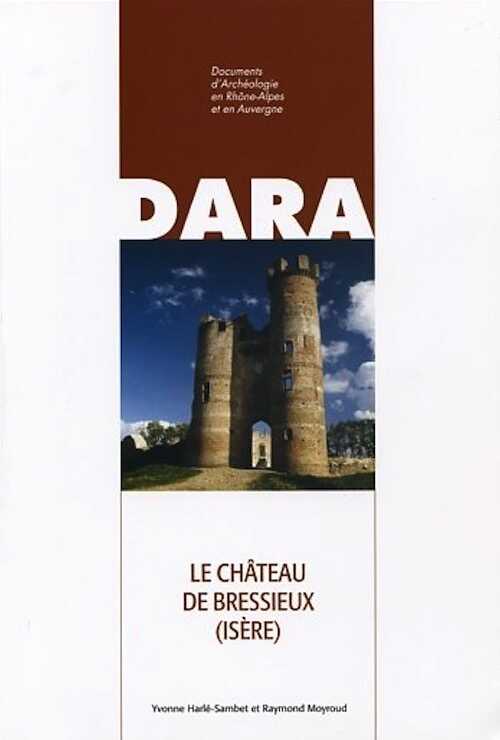 Le château de Bressieux (Isère), (DARA 32), 2009, 226 p.
