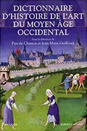 Dictionnaire d'Histoire de l'Art du Moyen Age occidental, 2009, 1150 p.
