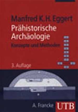 Prähistorische Archäologie. Konzepte und Methoden, 2008, 3e éd., 463 p.