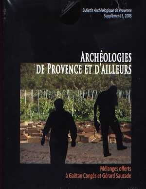 Archéologies de Provence et d'ailleurs. Mélanges offerts à G. Congès et G. Sauzade, (Bulletin Archéologique de Provence, suppl. 5), 2008, 824 p.
