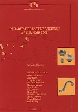 Un habitat de La Tène ancienne à Alle, Noir Bois (Jura, Suisse), (CAJ 11), 2008, 348 p., 245 fig., 40 pl.