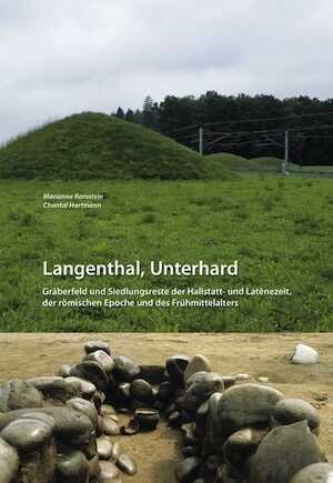 Langenthal, Unterhard. Gräberfeld und Siedlungsreste der Hallstatt- und Latènezeit, der römischen Epoche und des Frühmittelalters, 2008, 412 p.