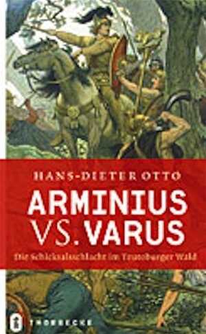 Arminius vs. Varus. Die Schicksalsschlacht im Teutoburger Wald, 2009, 144 p.