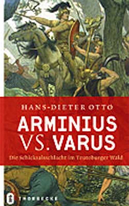 Arminius vs. Varus. Die Schicksalsschlacht im Teutoburger Wald, 2009, 144 p.
